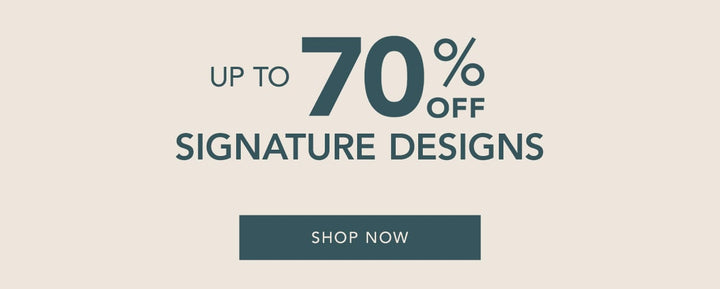 Up to 70% Off Signature Designs. Shop Now.